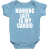 running late is my cardio Baby Onesie