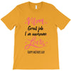 Mom Great Job I m Awesome Love Happy Mother's Day T-Shirt