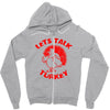 let's talk turkey Zipper Hoodie