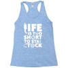 life too short to stay stocked Racerback Tank