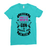 I Have a Pretty Wife I Also Have a Gun a Shovel and an Alibi Ladies Fitted T-Shirt