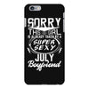 This Girl Is Taken By A Super Sexy July Boyfriend iPhone 6/6s Plus Case