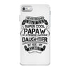 Super Cool Papaw Of A Freaking Awesome Daughter iPhone 7 Case