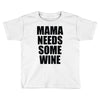 mamma needs some vino divertente Toddler T-shirt