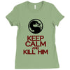 keep calm and kill him Ladies Fitted T-Shirt