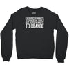change Crewneck Sweatshirt