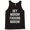 hey moron! 1 Tank Top