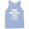 me boss you wife Tank Top