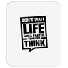 do not wait life goes faster than you think 2 Mousepad