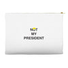 Not My President Accessory Pouches