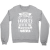 My Uncle Is Totally My Most Favorite Guy of All Time in the History of Crewneck Sweatshirt