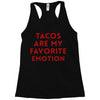 Tacos Are My Favorite Emotion Racerback Tank