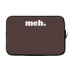 meh Laptop sleeve