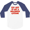 too lazy to get a halloween 3/4 Sleeve Shirt