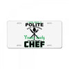 I Was One A Polite Well Mannered Young Lady And Then I Became A Chef License Plate