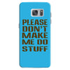 don't make me do stuff Samsung Galaxy S7