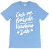 cash me outside howbow dah T-Shirt
