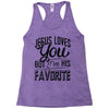 jesus loves you but i'm his favorite Racerback Tank