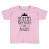 queens are born in august (2) Toddler T-shirt