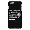 The Universe Is Made Of Protons Neutrons Electrons Morons iPhone 6 Plus/6s Plus Case
