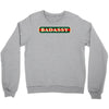 badassy Crewneck Sweatshirt
