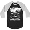 I'm Called Pawpaw Because  I'm Way Too Cool To Be Called Grandfather 3/4 Sleeve Shirt