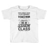 This 1 ST Grade Teacher Has An Amazing! Class Toddler T-shirt