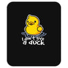 i don't give a duck Mousepad