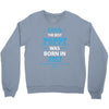 The Best Poppy Was Born In July Crewneck Sweatshirt