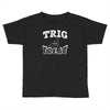 trig or treat Toddler T-shirt