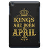 kings are born in april iPad Mini