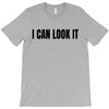 i can look it T-Shirt