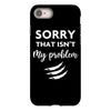 Sorry That is Not My Problem iPhone 8