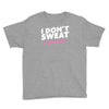 i don't sweat i sparkle Youth Tee