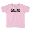 together Toddler T-shirt
