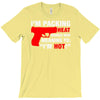 packing heat   i'm hot T-Shirt