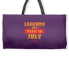 Legends Are Born In July Weekender Totes