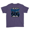 i may not be be perfect but my dog loves me Youth Tee