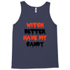 witch better have my candy Tank Top