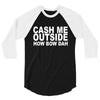 cash me outside (2) 3/4 Sleeve Shirt