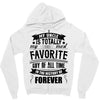 My Uncle Is Totally My Most Favorite Guy of All Time in the History of Zipper Hoodie