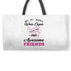 Not All Heroes Wear Capes Some Are Just Awesome Friends Weekender Totes