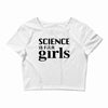 Science is for Girls Crop Top