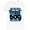 i may not be be perfect but my dog loves me Ladies Fitted T-Shirt