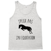 j'peux pas j'ai &eacute;quitation Tank Top