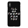 I'll Be There For You iPhoneX