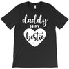 Daddy is My Bestie T-Shirt