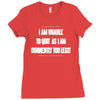 i am unable to quit as i am currently too legit Ladies Fitted T-Shirt