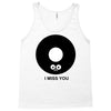 i miss you Tank Top