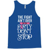 the fight ain't over so the party don't stop black Tank Top